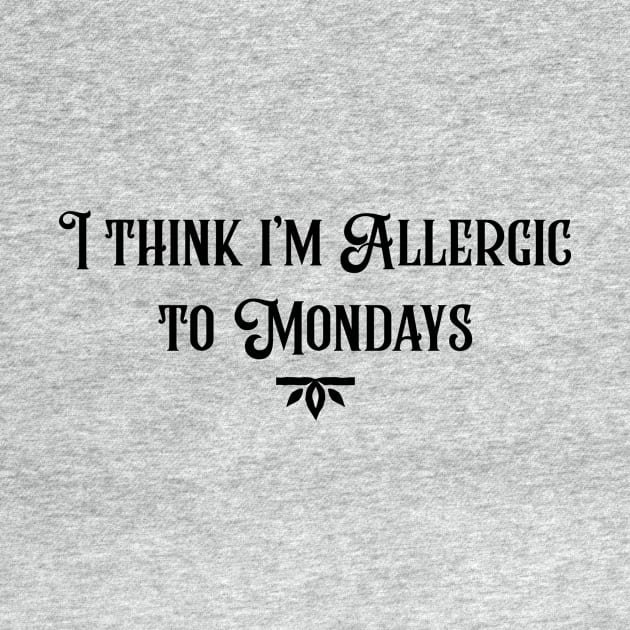 Allergic to Mondays by joyandgrace